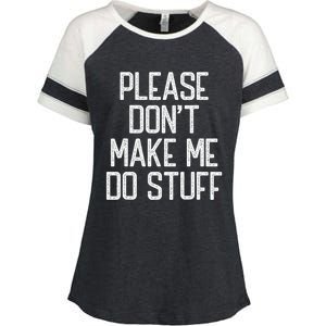 Please DonT Make Me Do Stuff Funny Lazy Teens Enza Ladies Jersey Colorblock Tee