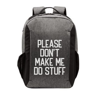 Please DonT Make Me Do Stuff Funny Lazy Teens Vector Backpack