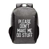 Please DonT Make Me Do Stuff Funny Lazy Teens Vector Backpack