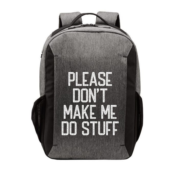 Please DonT Make Me Do Stuff Funny Lazy Teens Vector Backpack