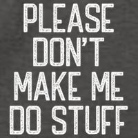 Please DonT Make Me Do Stuff Funny Lazy Teens Vector Backpack