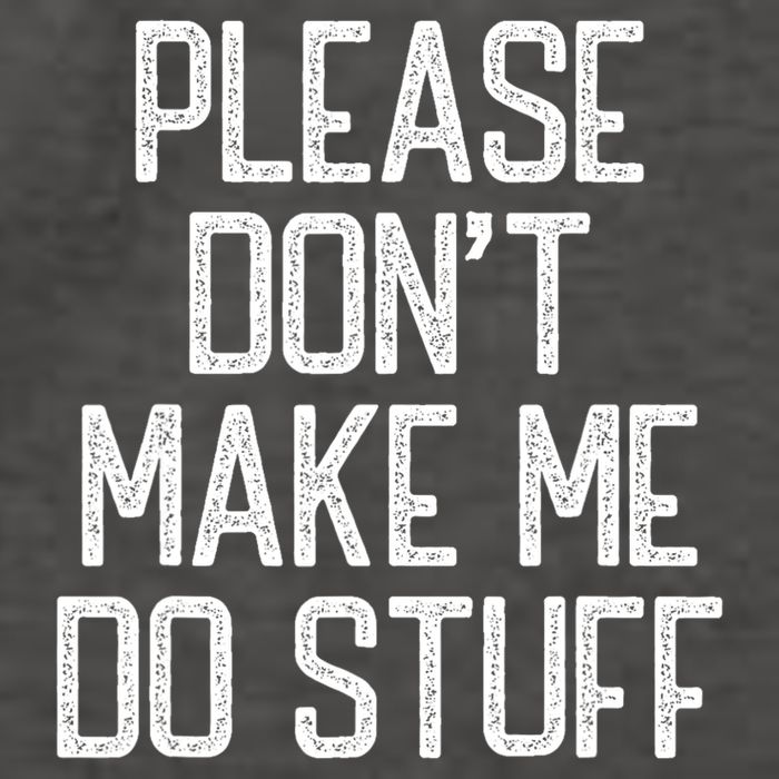 Please DonT Make Me Do Stuff Funny Lazy Teens Vector Backpack