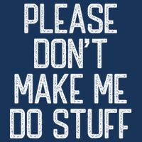 Please DonT Make Me Do Stuff Funny Lazy Teens Infant Baby Jersey Bodysuit