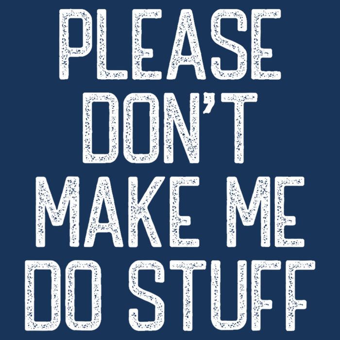 Please DonT Make Me Do Stuff Funny Lazy Teens Infant Baby Jersey Bodysuit