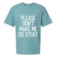 Please DonT Make Me Do Stuff Funny Lazy Teens Sueded Cloud Jersey T-Shirt