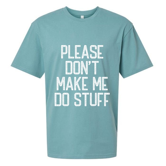 Please DonT Make Me Do Stuff Funny Lazy Teens Sueded Cloud Jersey T-Shirt