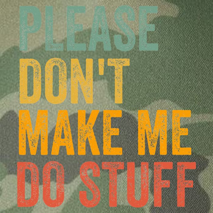 Please DonT Make Me Do Stuff Funny For Lazy Nager Gifts Legacy Tie Dye Trucker Hat