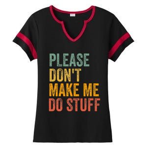 Please DonT Make Me Do Stuff Funny For Lazy Nager Gifts Ladies Halftime Notch Neck Tee