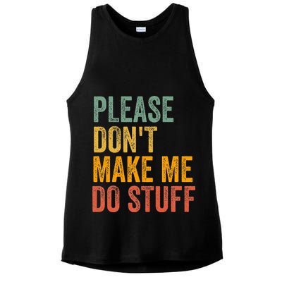 Please DonT Make Me Do Stuff Funny For Lazy Nager Gifts Ladies PosiCharge Tri-Blend Wicking Tank