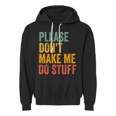 Please DonT Make Me Do Stuff Funny For Lazy Nager Gifts Garment-Dyed Fleece Hoodie