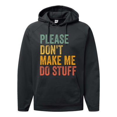 Please DonT Make Me Do Stuff Funny For Lazy Nager Gifts Performance Fleece Hoodie