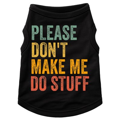 Please DonT Make Me Do Stuff Funny For Lazy Nager Gifts Doggie Tank