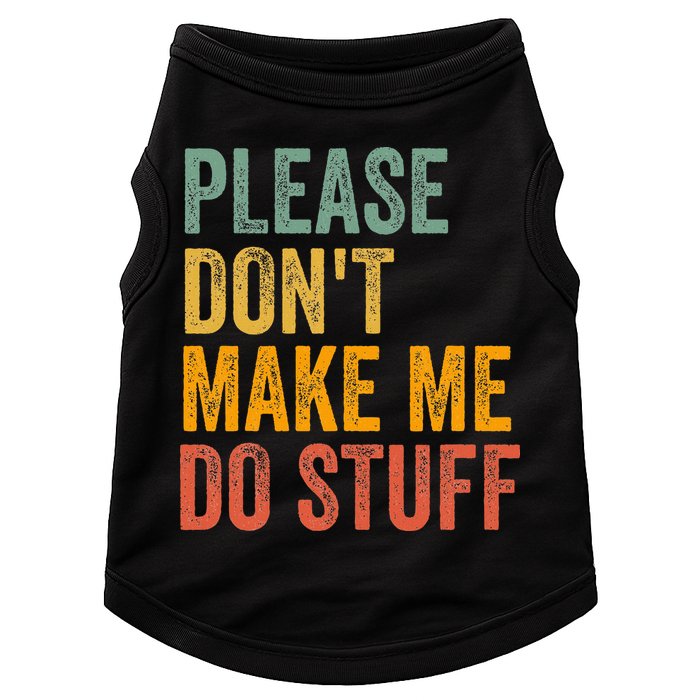 Please DonT Make Me Do Stuff Funny For Lazy Nager Gifts Doggie Tank