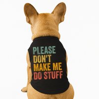 Please DonT Make Me Do Stuff Funny For Lazy Nager Gifts Doggie Tank