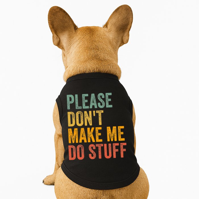 Please DonT Make Me Do Stuff Funny For Lazy Nager Gifts Doggie Tank