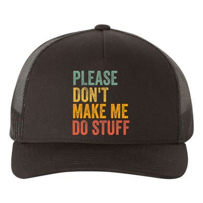 Please DonT Make Me Do Stuff Funny For Lazy Nager Gifts Yupoong Adult 5-Panel Trucker Hat