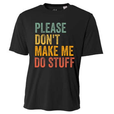 Please DonT Make Me Do Stuff Funny For Lazy Nager Gifts Cooling Performance Crew T-Shirt