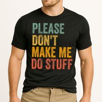 Please DonT Make Me Do Stuff Funny For Lazy Nager Gifts Performance Shirt