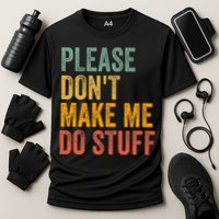 Please DonT Make Me Do Stuff Funny For Lazy Nager Gifts Performance Shirt