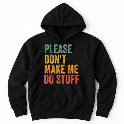 Please DonT Make Me Do Stuff Funny For Lazy Nager Gifts Hoodie