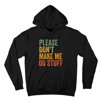 Please DonT Make Me Do Stuff Funny For Lazy Nager Gifts Hoodie