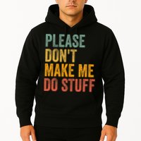 Please DonT Make Me Do Stuff Funny For Lazy Nager Gifts Hoodie