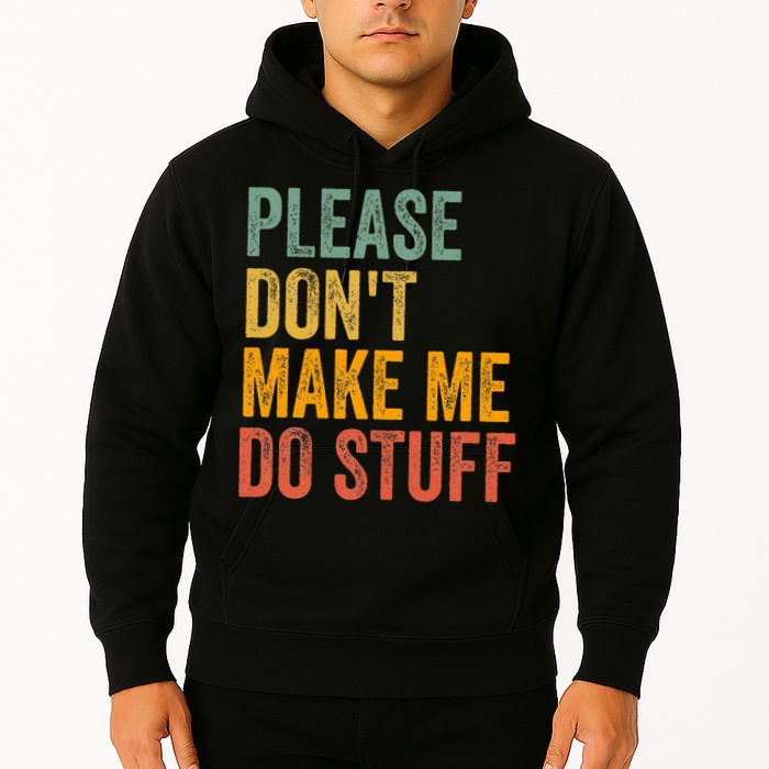 Please DonT Make Me Do Stuff Funny For Lazy Nager Gifts Hoodie