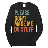 Please DonT Make Me Do Stuff Funny For Lazy Nager Gifts Long Sleeve Shirt