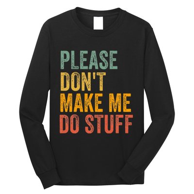 Please DonT Make Me Do Stuff Funny For Lazy Nager Gifts Long Sleeve Shirt