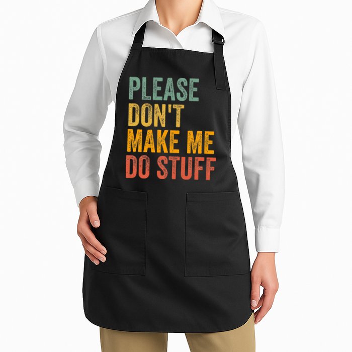 Please DonT Make Me Do Stuff Funny For Lazy Nager Gifts Full-Length Apron With Pockets