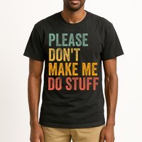 Please DonT Make Me Do Stuff Funny For Lazy Nager Gifts Tall T-Shirt