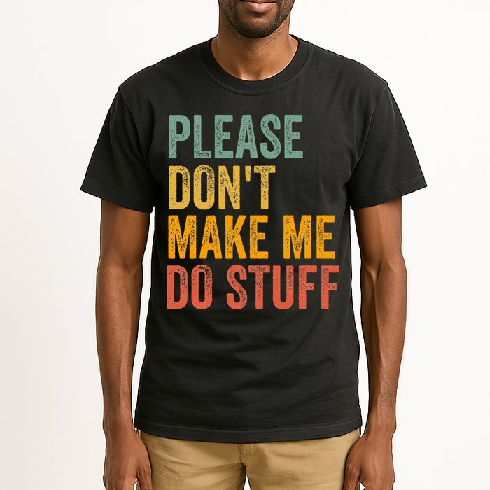 Please DonT Make Me Do Stuff Funny For Lazy Nager Gifts Tall T-Shirt