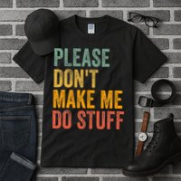 Please DonT Make Me Do Stuff Funny For Lazy Nager Gifts Tall T-Shirt