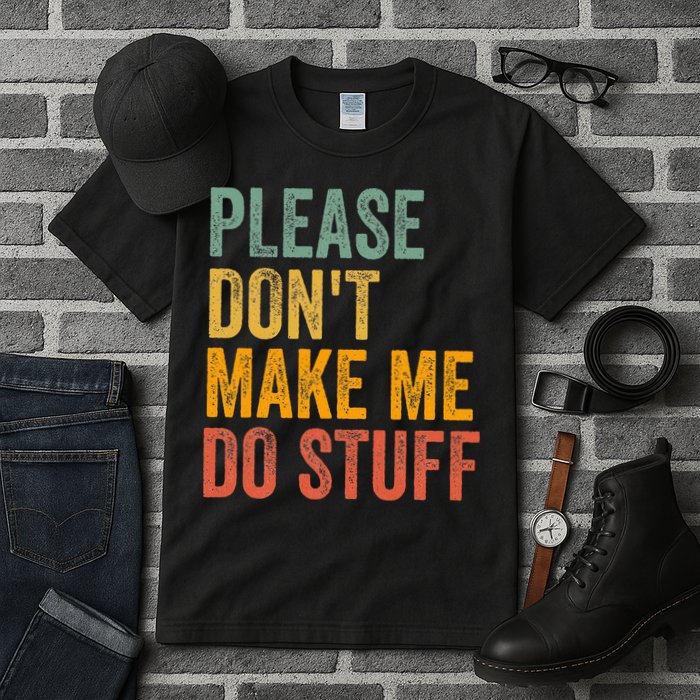 Please DonT Make Me Do Stuff Funny For Lazy Nager Gifts Tall T-Shirt