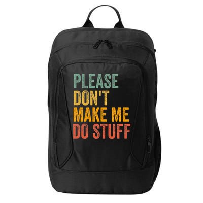 Please DonT Make Me Do Stuff Funny For Lazy Nager Gifts City Backpack