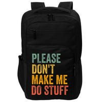 Please DonT Make Me Do Stuff Funny For Lazy Nager Gifts Impact Tech Backpack