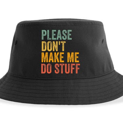 Please DonT Make Me Do Stuff Funny For Lazy Nager Gifts Sustainable Bucket Hat