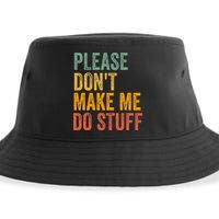 Please DonT Make Me Do Stuff Funny For Lazy Nager Gifts Sustainable Bucket Hat