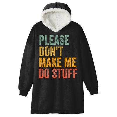 Please DonT Make Me Do Stuff Funny For Lazy Nager Gifts Hooded Wearable Blanket