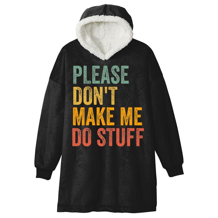 Please DonT Make Me Do Stuff Funny For Lazy Nager Gifts Hooded Wearable Blanket