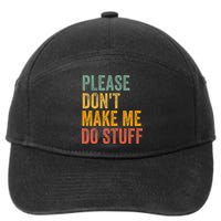 Please DonT Make Me Do Stuff Funny For Lazy Nager Gifts 7-Panel Snapback Hat