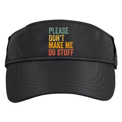 Please DonT Make Me Do Stuff Funny For Lazy Nager Gifts Adult Drive Performance Visor