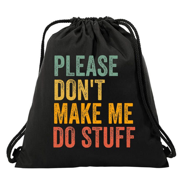 Please DonT Make Me Do Stuff Funny For Lazy Nager Gifts Drawstring Bag