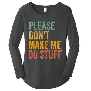 Please DonT Make Me Do Stuff Funny For Lazy Nager Gifts Women's Perfect Tri Tunic Long Sleeve Shirt