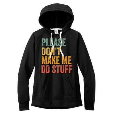 Please DonT Make Me Do Stuff Funny For Lazy Nager Gifts Women's Fleece Hoodie