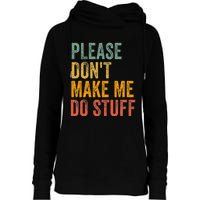 Please DonT Make Me Do Stuff Funny For Lazy Nager Gifts Womens Funnel Neck Pullover Hood