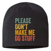 Please DonT Make Me Do Stuff Funny For Lazy Nager Gifts Sustainable Beanie