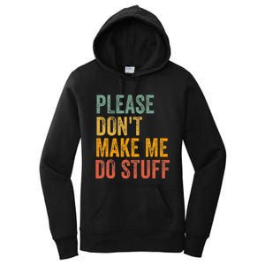 Please DonT Make Me Do Stuff Funny For Lazy Nager Gifts Women's Pullover Hoodie