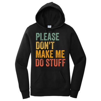 Please DonT Make Me Do Stuff Funny For Lazy Nager Gifts Women's Pullover Hoodie