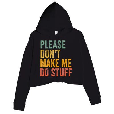 Please DonT Make Me Do Stuff Funny For Lazy Nager Gifts Crop Fleece Hoodie
